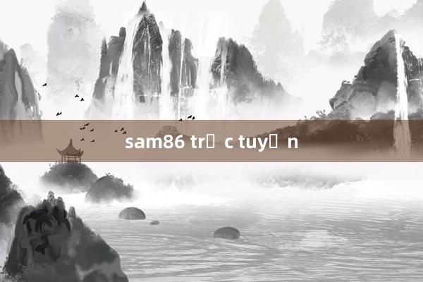 sam86 trực tuyến