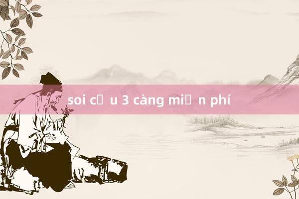 soi cầu 3 càng miễn phí