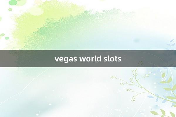 vegas world slots