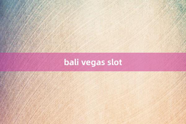 bali vegas slot