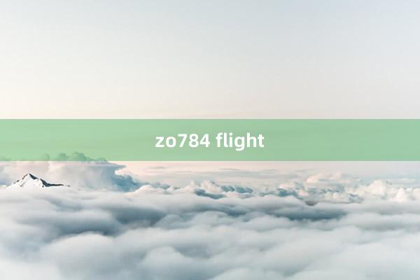 zo784 flight