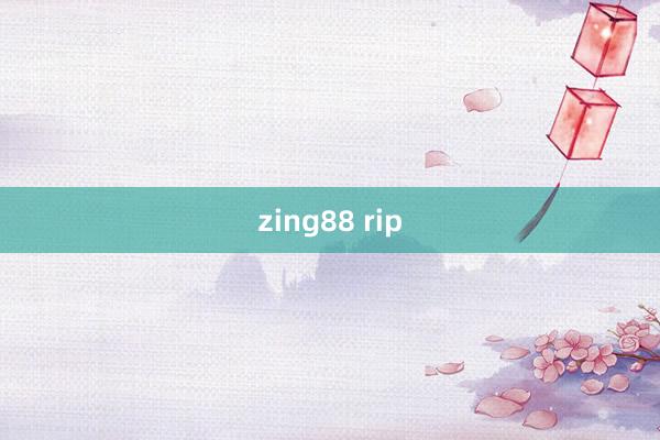 zing88 rip