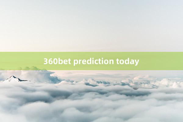 360bet prediction today