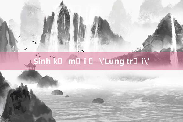 Sinh kế mới ở 'Lung trời'