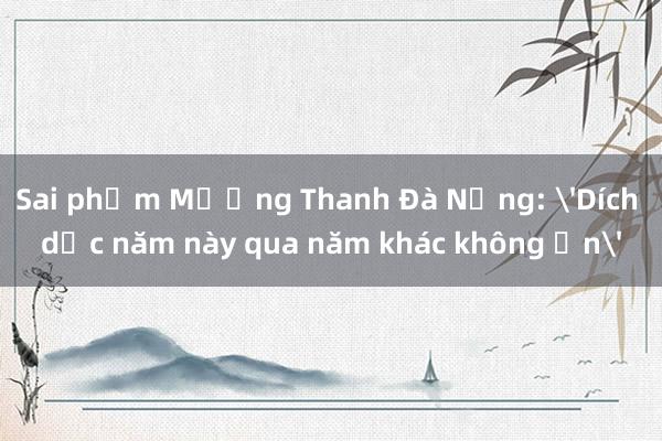 Sai phạm Mường Thanh Đà Nẵng: 'Dích dắc năm này qua năm khác không ổn'