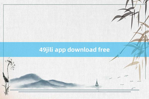 49jili app download free