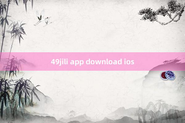 49jili app download ios