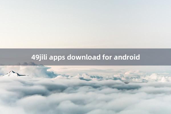 49jili apps download for android