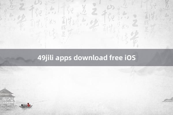 49jili apps download free iOS