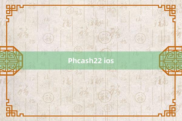 Phcash22 ios